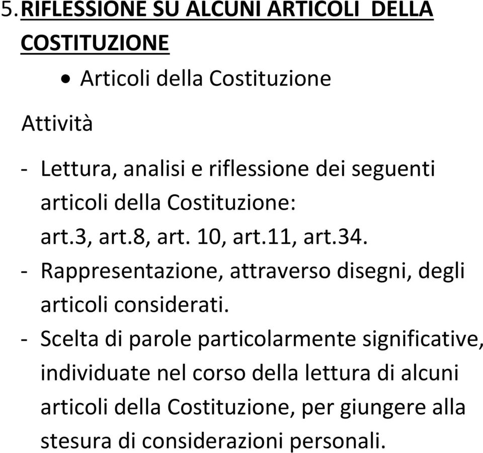 - Rappresentazione, attraverso disegni, degli articoli considerati.