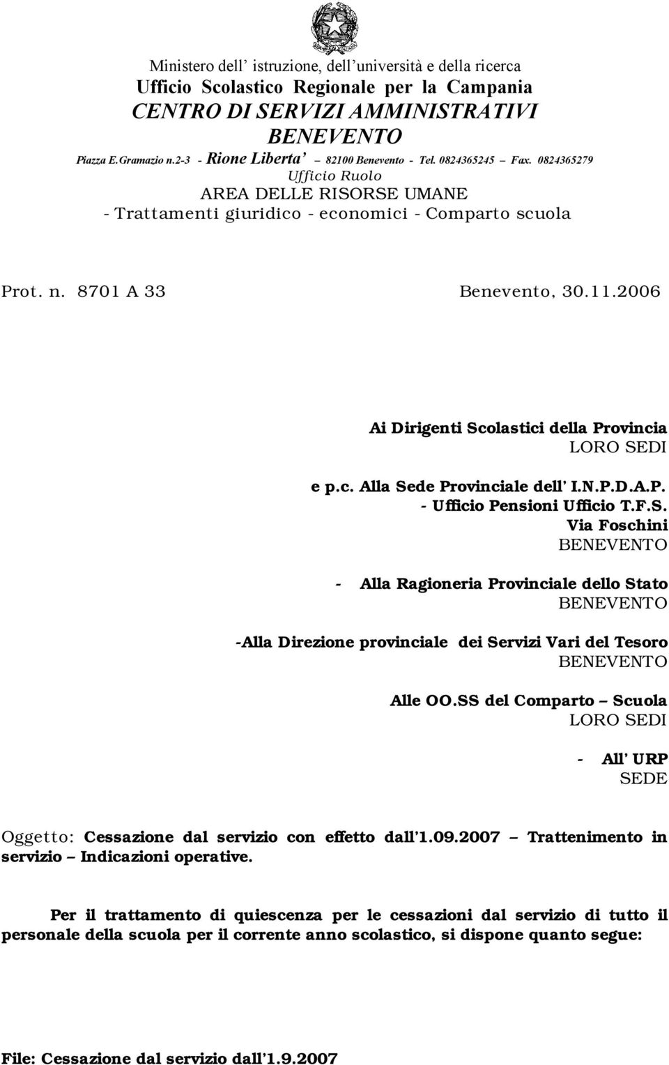 SS del Comparto Scuola LORO SEDI - All URP SEDE Oggetto: Cessazione dal servizio con effetto dall 1.09.2007 Trattenimento in servizio Indicazioni operative.