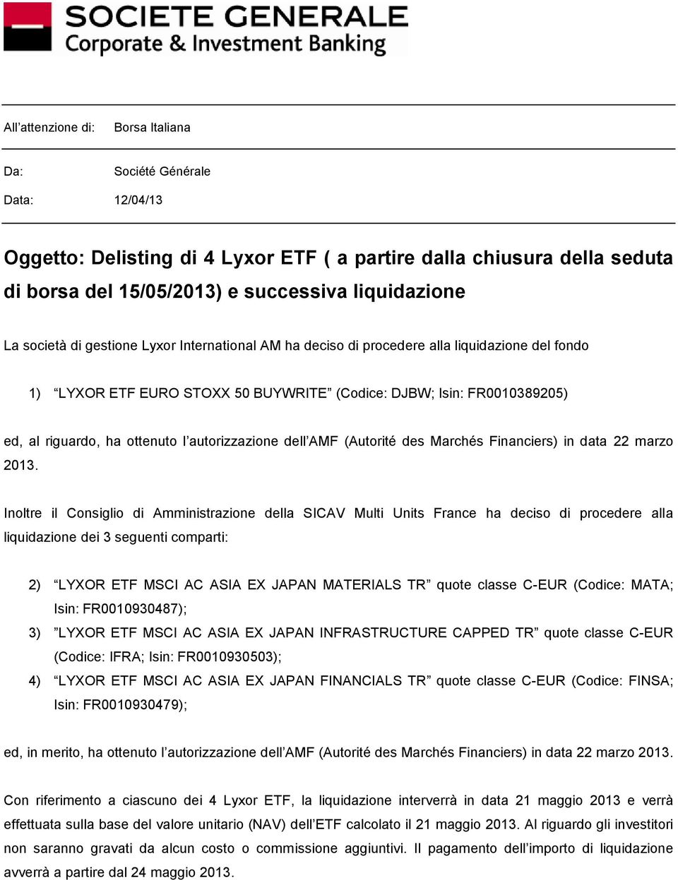 autorizzazione dell AMF (Autorité des Marchés Financiers) in data 22 marzo 2013.