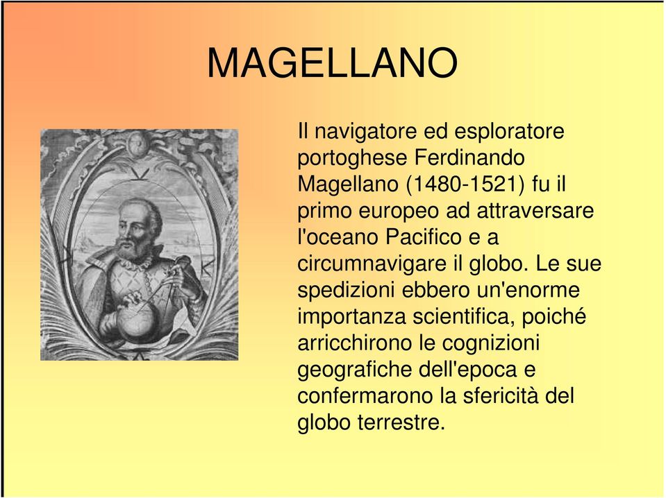 Le sue spedizioni ebbero un'enorme importanza scientifica, poiché arricchirono le