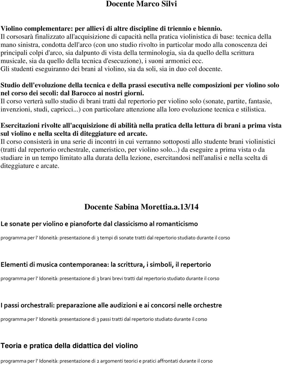 dei principali colpi d'arco, sia dalpunto di vista della terminologia, sia da quello della scrittura musicale, sia da quello della tecnica d'esecuzione), i suoni armonici ecc.