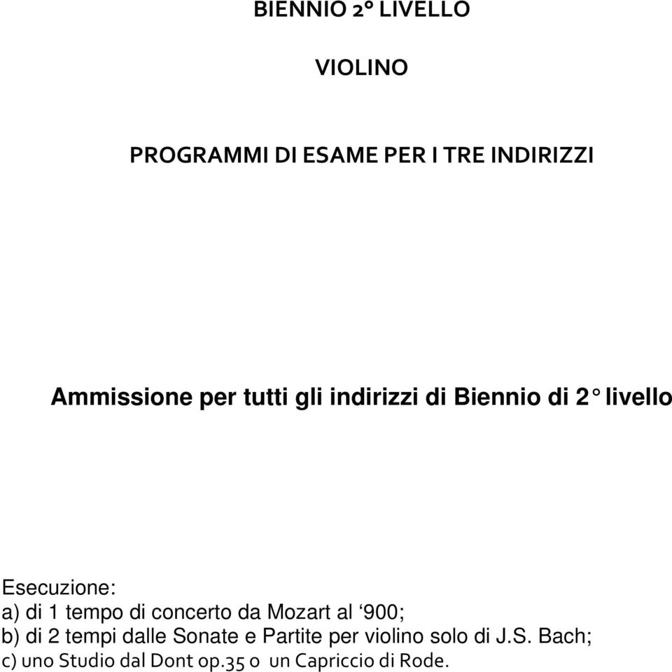 di 1 tempo di concerto da Mozart al 900; b) di 2 tempi dalle Sonate e