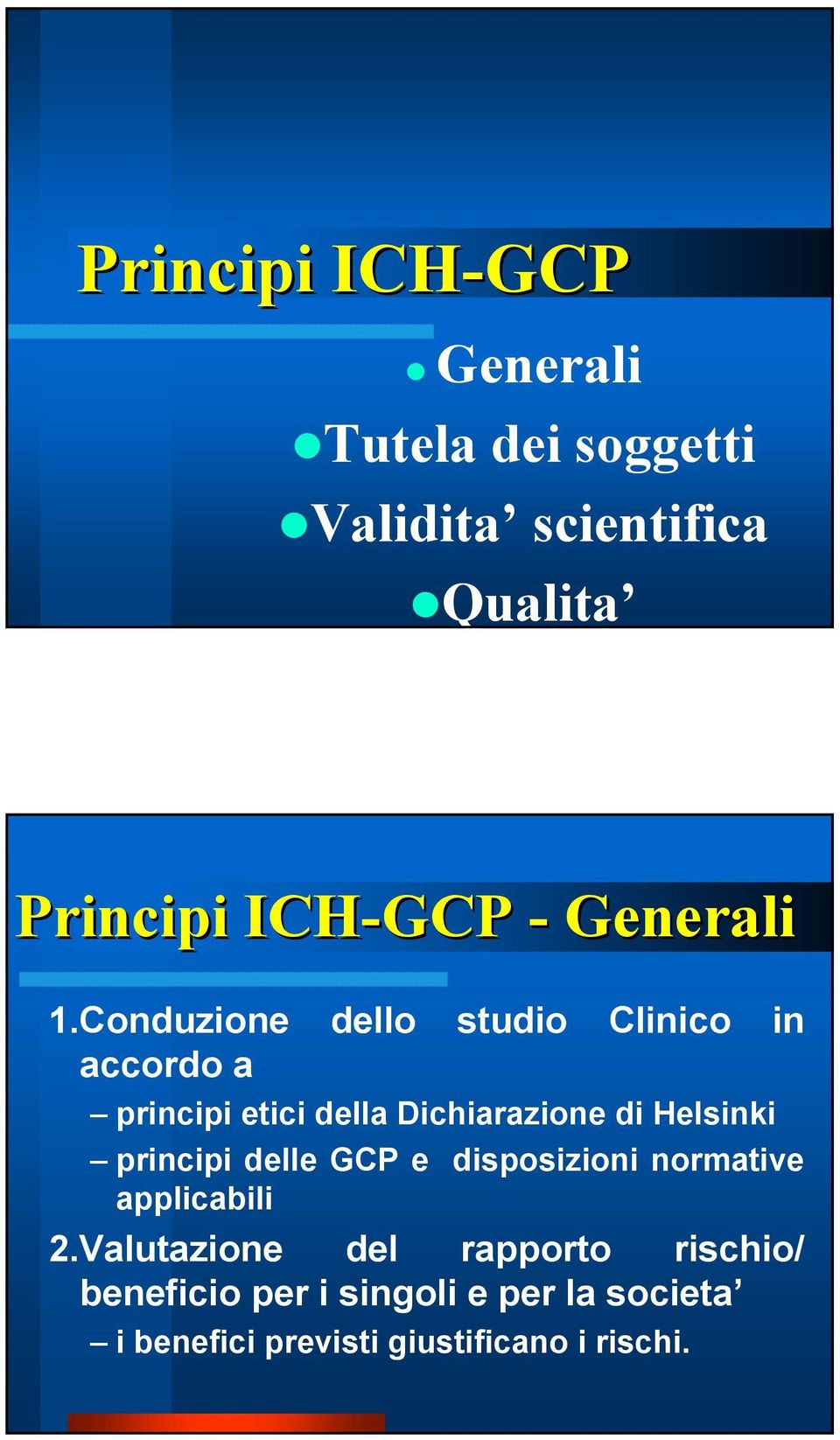 Conduzione dello studio Clinico in accordo a principi etici della Dichiarazione di Helsinki