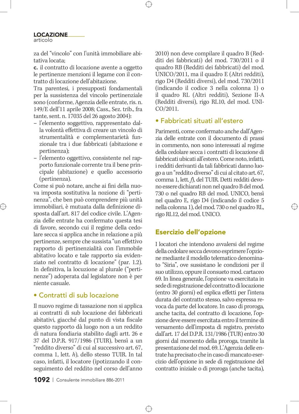 149/E dell 11 aprile 2008; Cass., Sez. trib., fra tante, sent. n.