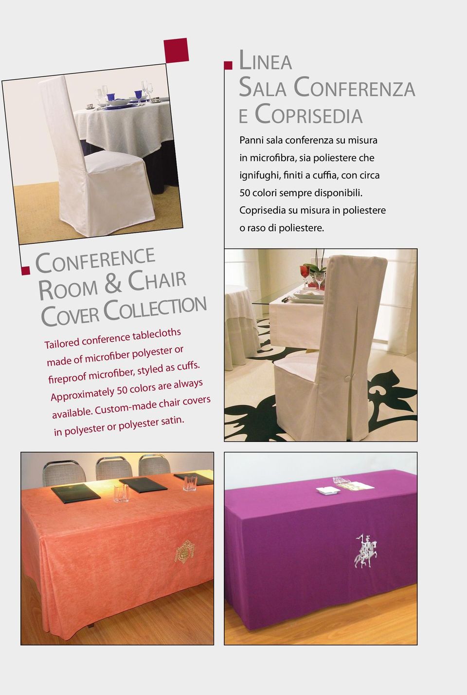 Custom-made chair covers in polyester or polyester satin.