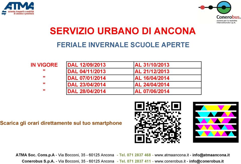 direttamente sul tuo smartphone ATMA Soc. Cons.p.A - Via Bocconi, 35-60125 Ancona - Tel. 071 2837 468 - www.atmaancona.