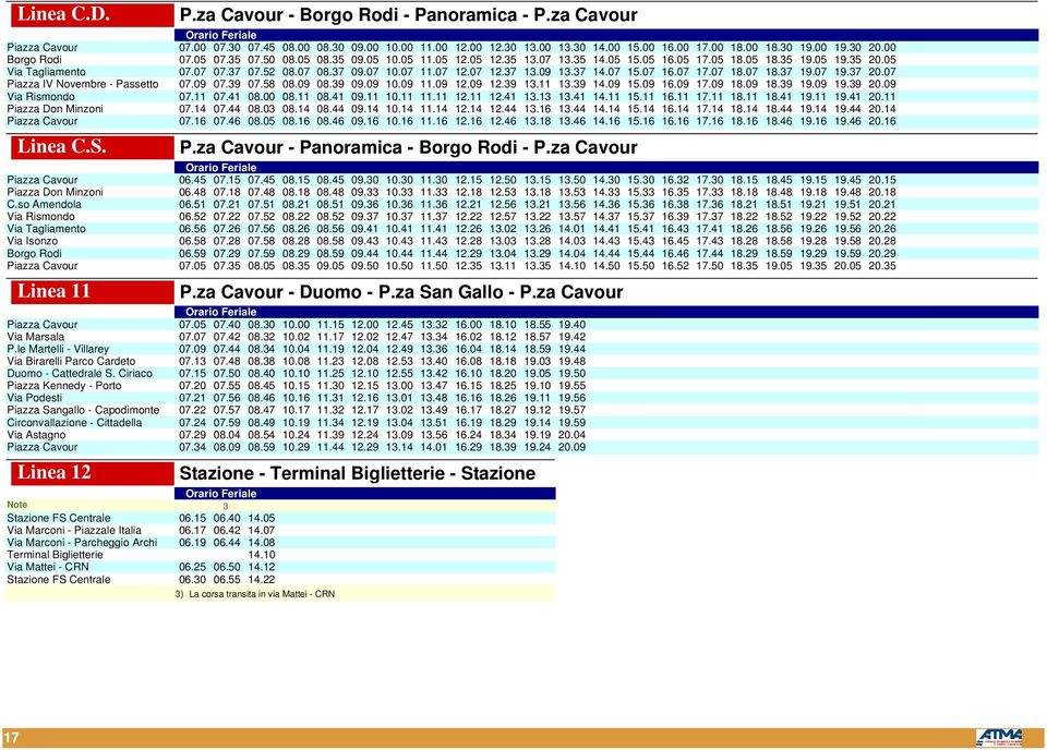 07 11.07 12.07 12.37 13.09 13.37 14.07 15.07 16.07 17.07 18.07 18.37 19.07 19.37 20.07 Piazza IV Novembre - Passetto 07.09 07.39 07.58 08.09 08.39 09.09 10.09 11.09 12.09 12.39 13.11 13.39 14.09 15.