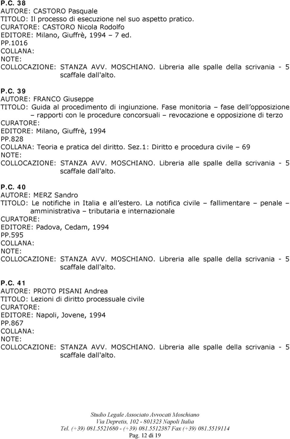 1: Diritto e procedura civile 69 P.C. 40 MERZ Sandro TITOLO: Le notifiche in Italia e all estero.