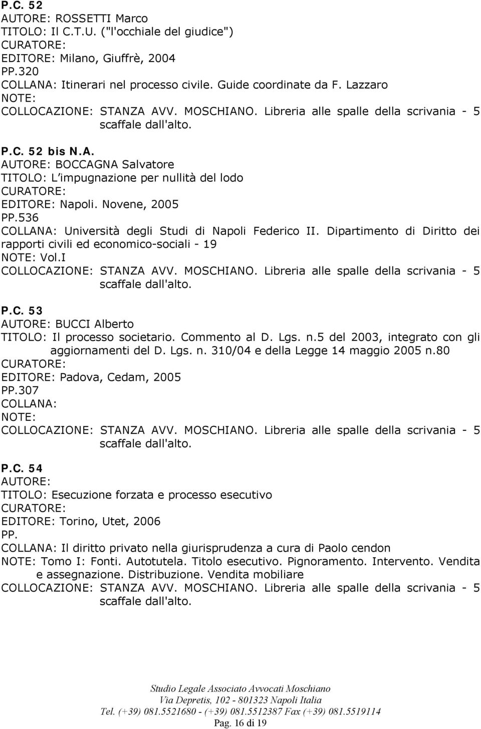 Dipartimento di Diritto dei rapporti civili ed economico-sociali - 19 Vol.I P.C. 53 BUCCI Alberto TITOLO: Il processo societario. Commento al D. Lgs. n.