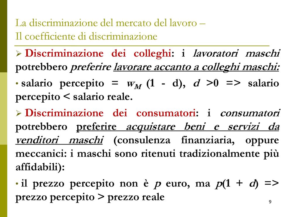 Discriminazione dei consumatori: i consumatori potrebbero preferire acquistare beni e servizi da venditori maschi (consulenza