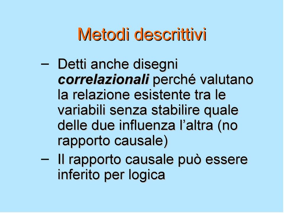 quale delle due influenza l altra (no rapporto