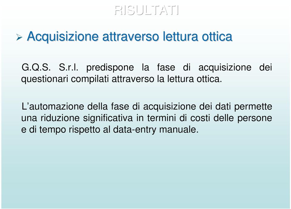 predispone la fase di acquisizione dei questionari compilati attraverso la