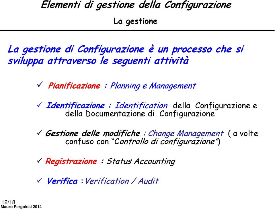 e della Documentazione di Configurazione Gestione delle modifiche : Change Management ( a volte