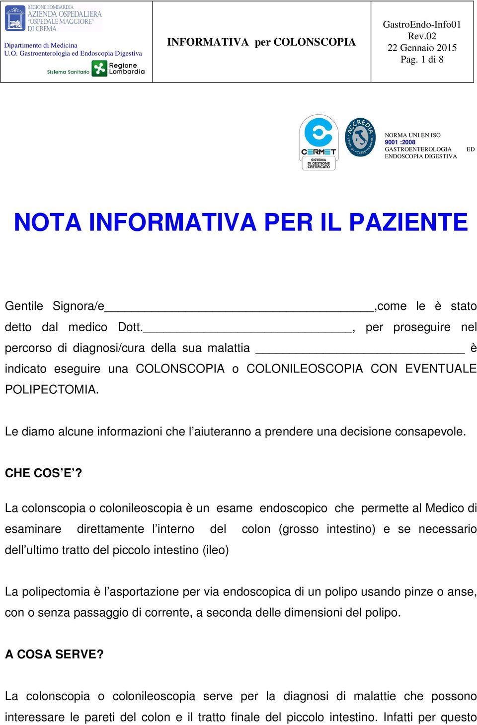 Le diamo alcune informazioni che l aiuteranno a prendere una decisione consapevole. CHE COS E?