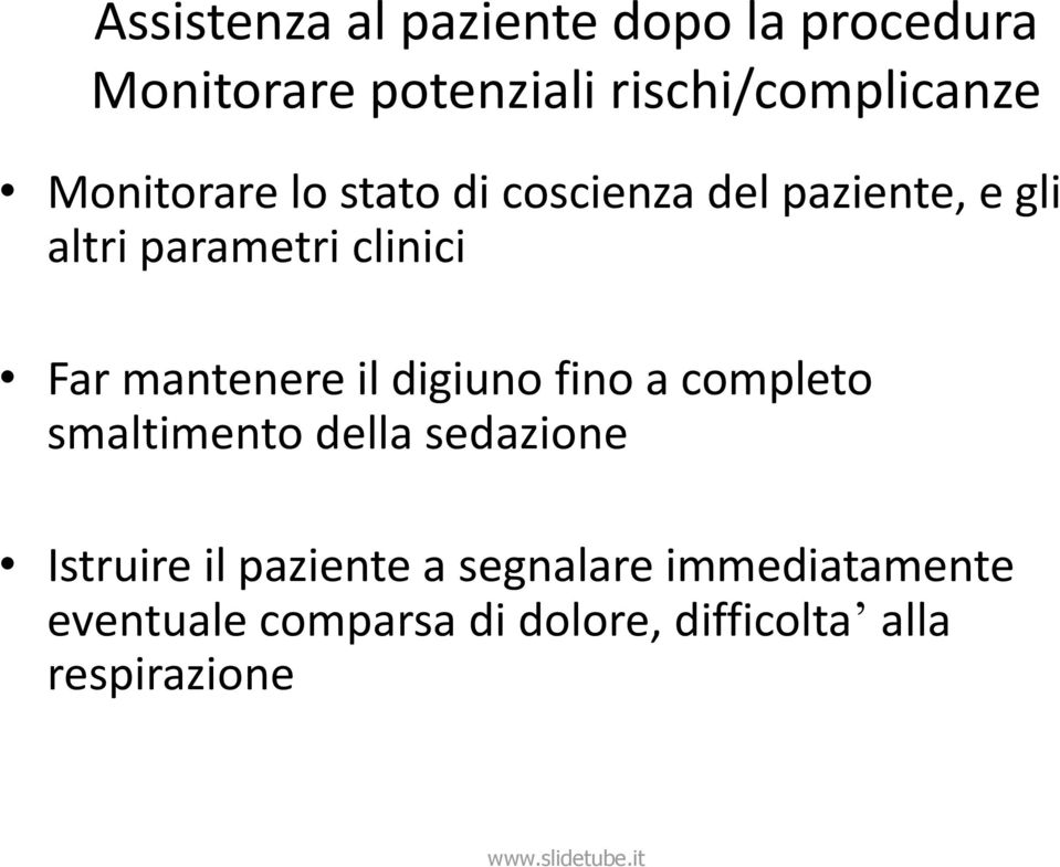 mantenere il digiuno fino a completo smaltimento della sedazione Istruire il