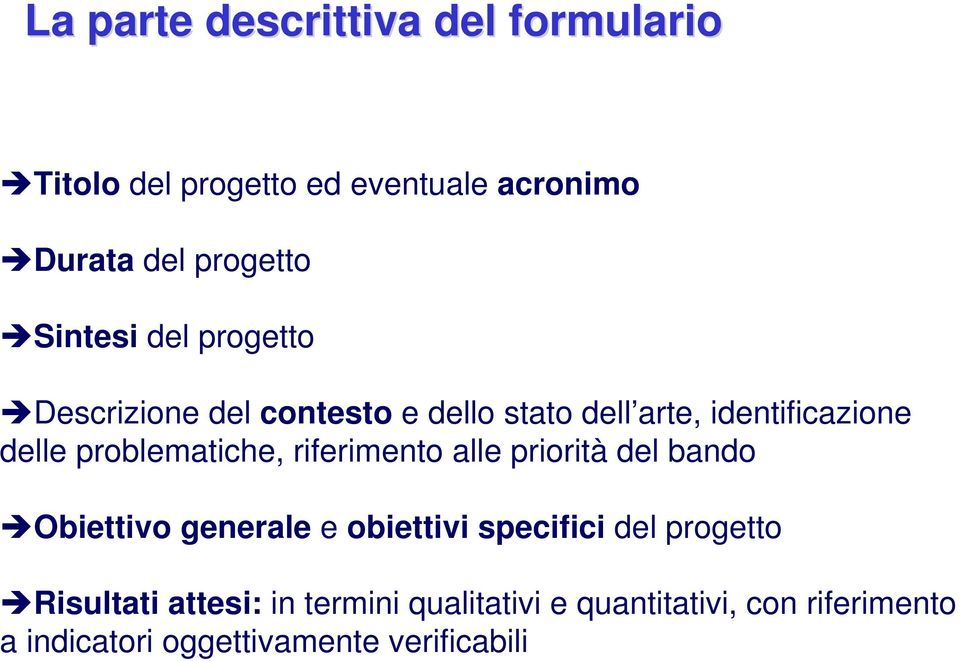 problematiche, riferimento alle priorità del bando Obiettivo generale e obiettivi specifici del