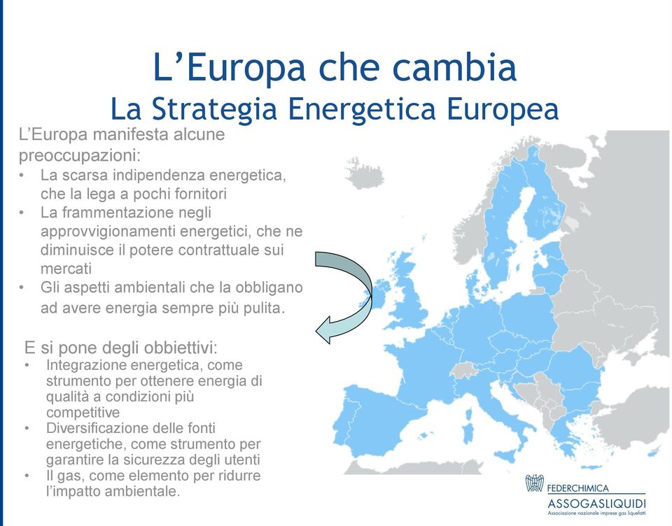 obbligano ad avere energia sempre più pulita.