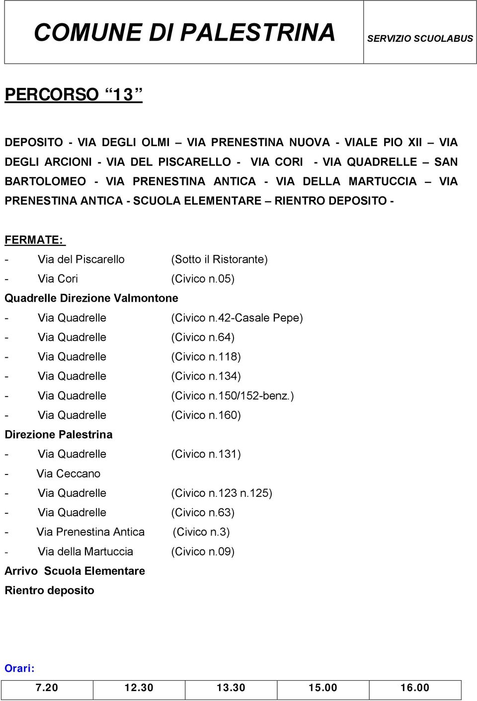 05) Quadrelle Direzione Valmontone - Via Quadrelle (Civico n.42-casale Pepe) - Via Quadrelle (Civico n.64) - Via Quadrelle (Civico n.118) - Via Quadrelle (Civico n.134) - Via Quadrelle (Civico n.