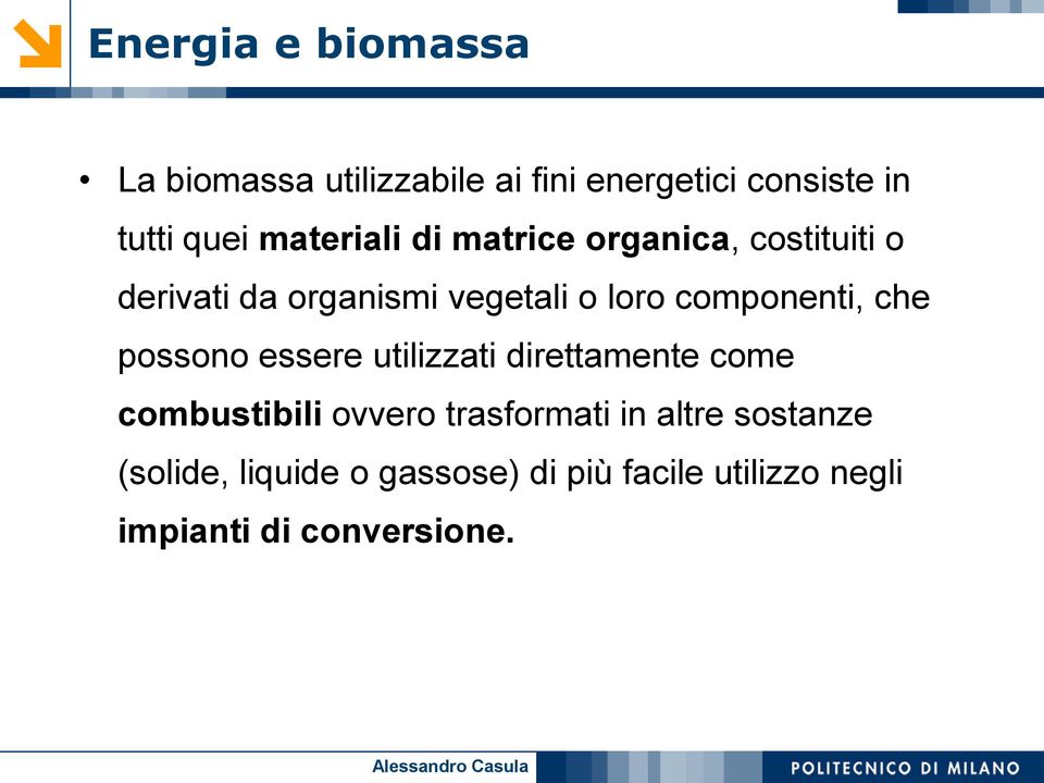 componenti, che possono essere utilizzati direttamente come combustibili ovvero