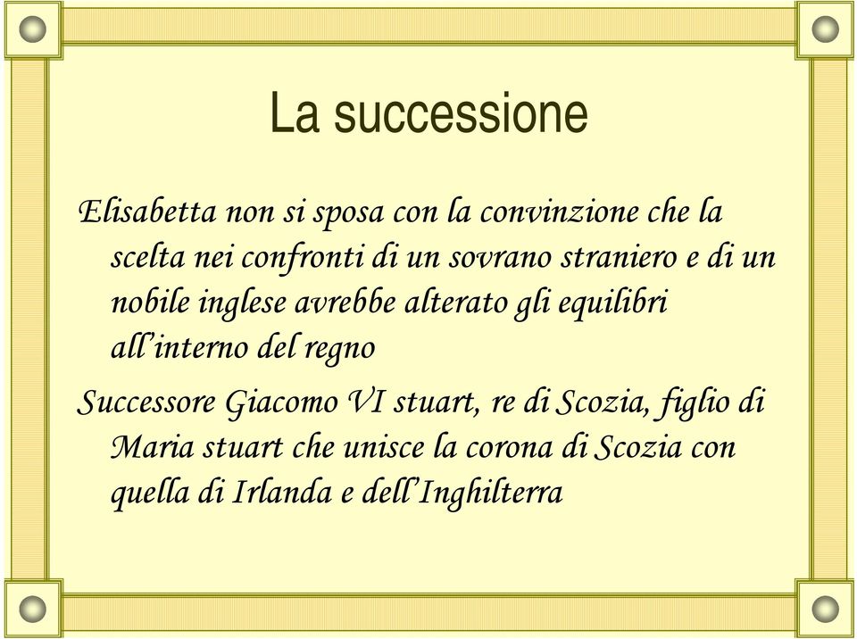 equilibri all interno del regno Successore Giacomo VI stuart, re di Scozia,