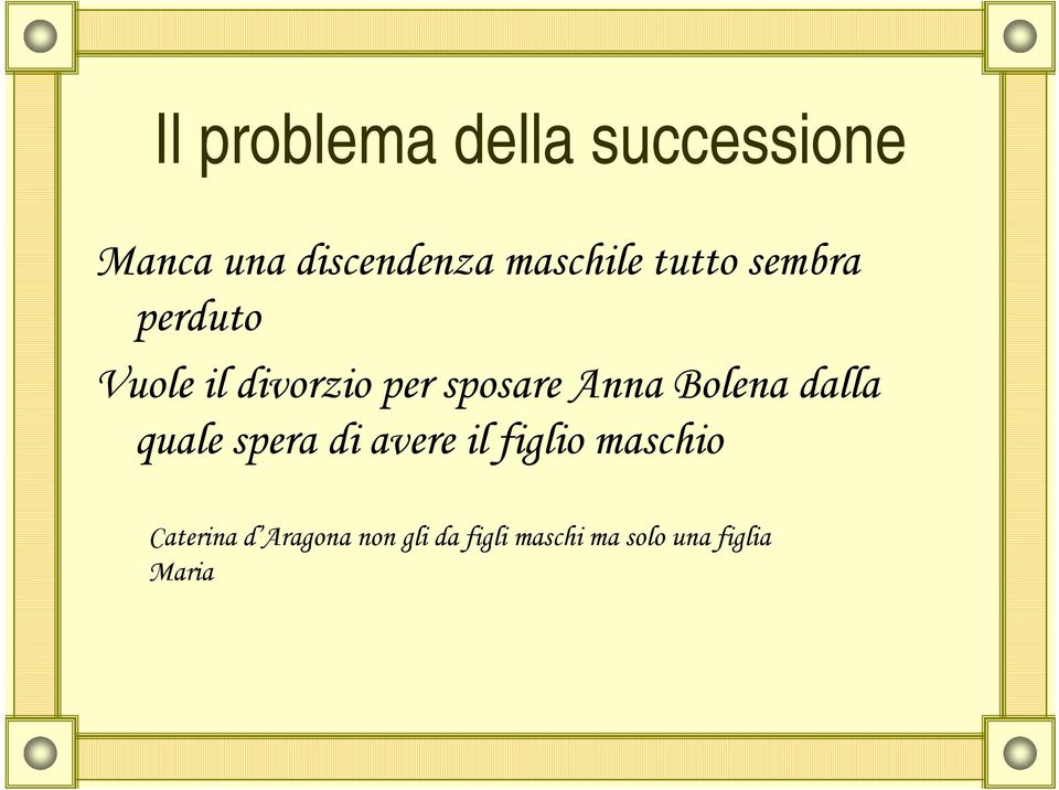 sposare Anna Bolena dalla quale spera di avere il figlio