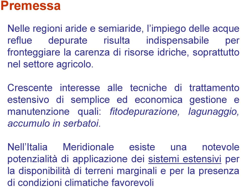 Crescente interesse alle tecniche di trattamento estensivo di semplice ed economica gestione e manutenzione quali: fitodepurazione,