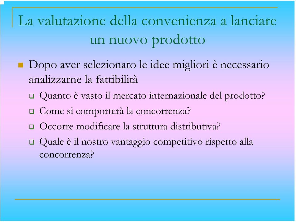 internazionale del prodotto? Come si comporterà la concorrenza?