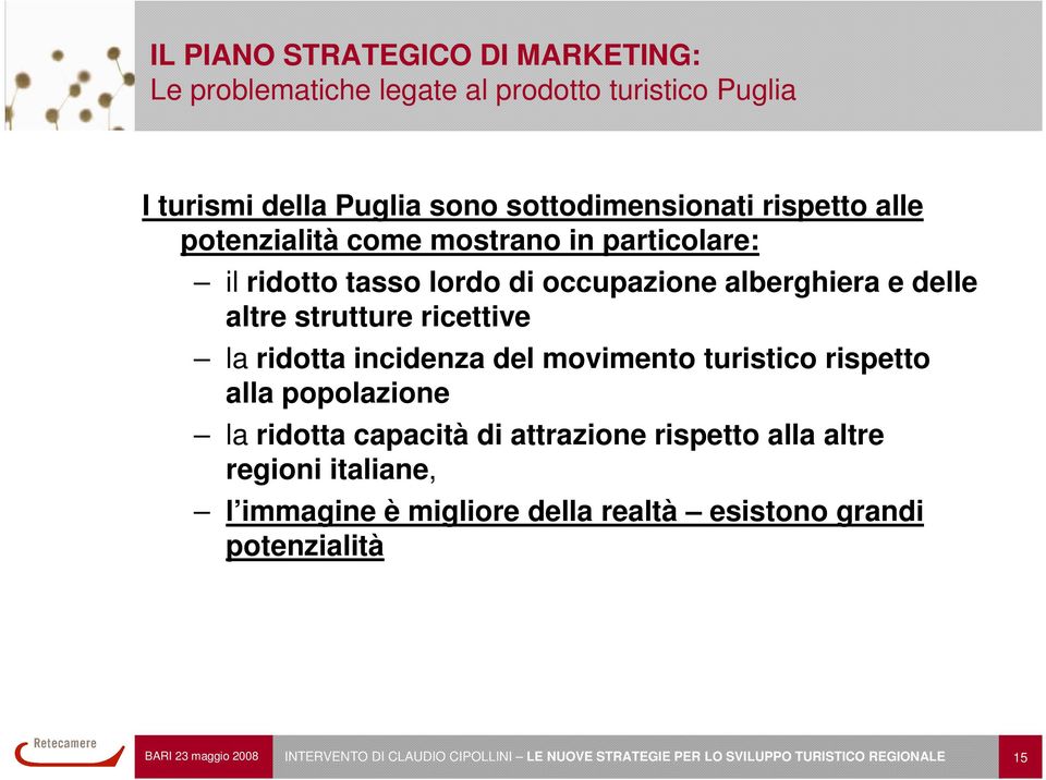 alberghiera e delle altre strutture ricettive la ridotta incidenza del movimento turistico rispetto alla popolazione la