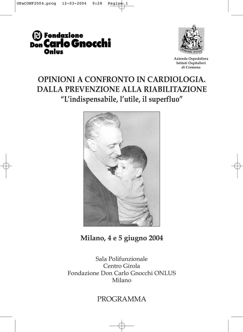 Ospitalieri di Cremona OPINIONI A CONFRONTO IN CARDIOLOGIA.