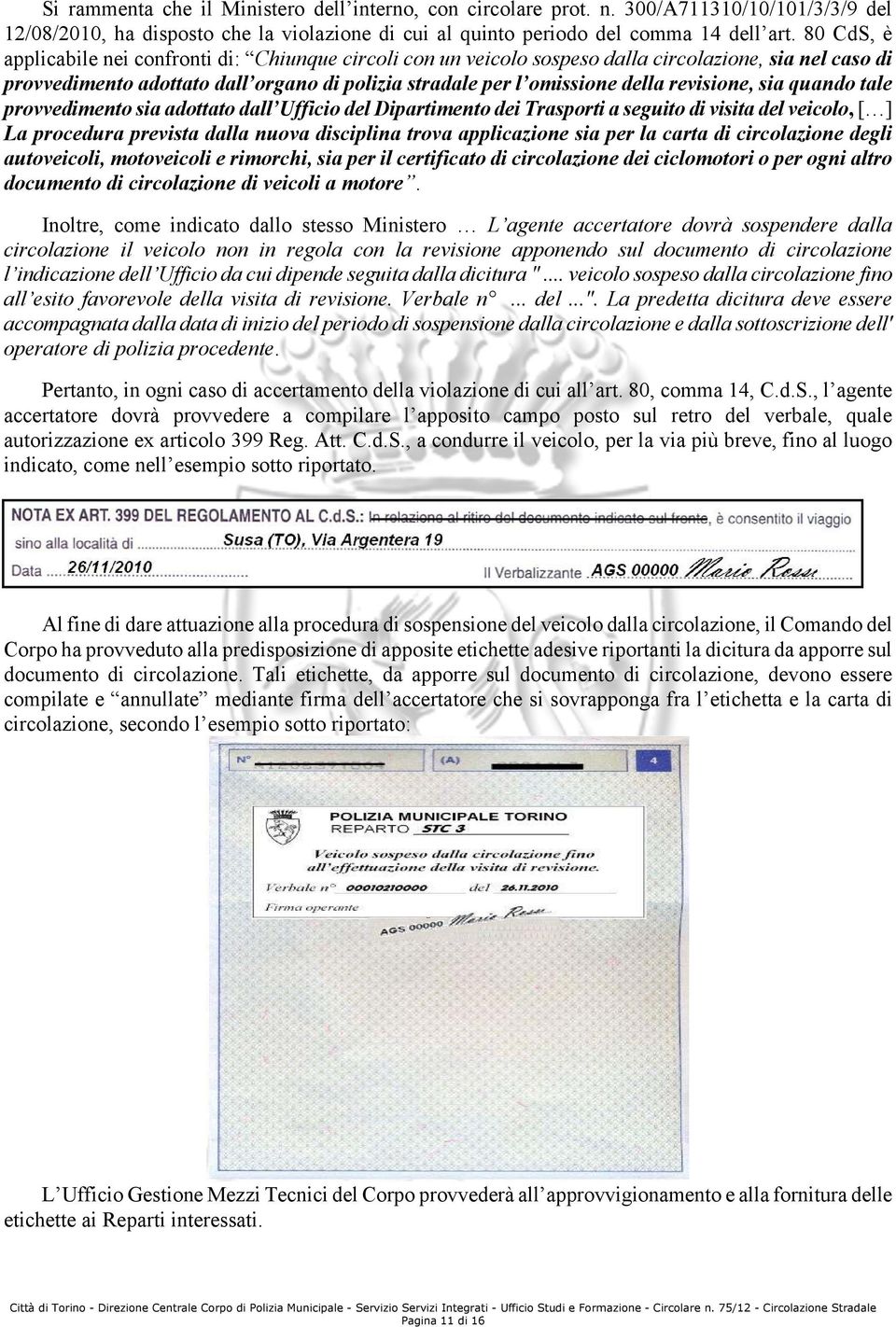 revisione, sia quando tale provvedimento sia adottato dall Ufficio del Dipartimento dei Trasporti a seguito di visita del veicolo, [ ] La procedura prevista dalla nuova disciplina trova applicazione