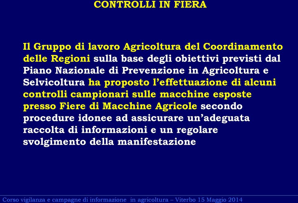 effettuazione di alcuni controlli campionari sulle macchine esposte presso Fiere di Macchine Agricole