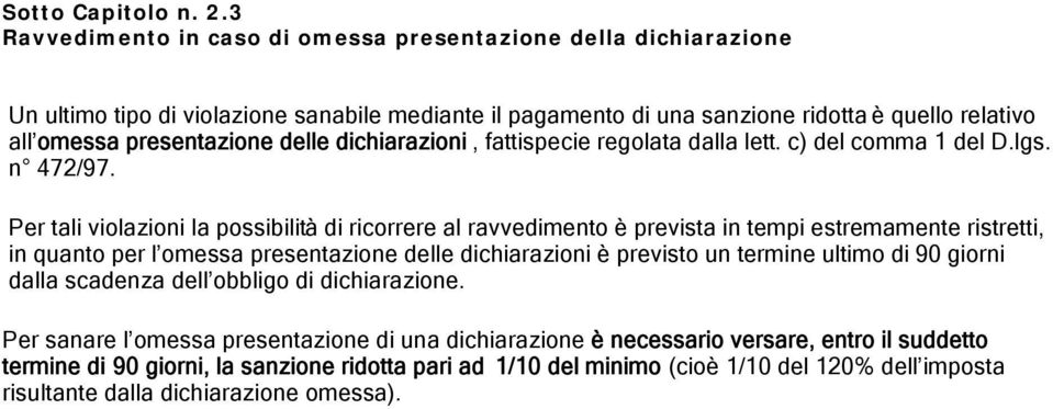 delle dichiarazioni, fattispecie regolata dalla lett. c) del comma 1 del D.lgs. n 472/97.