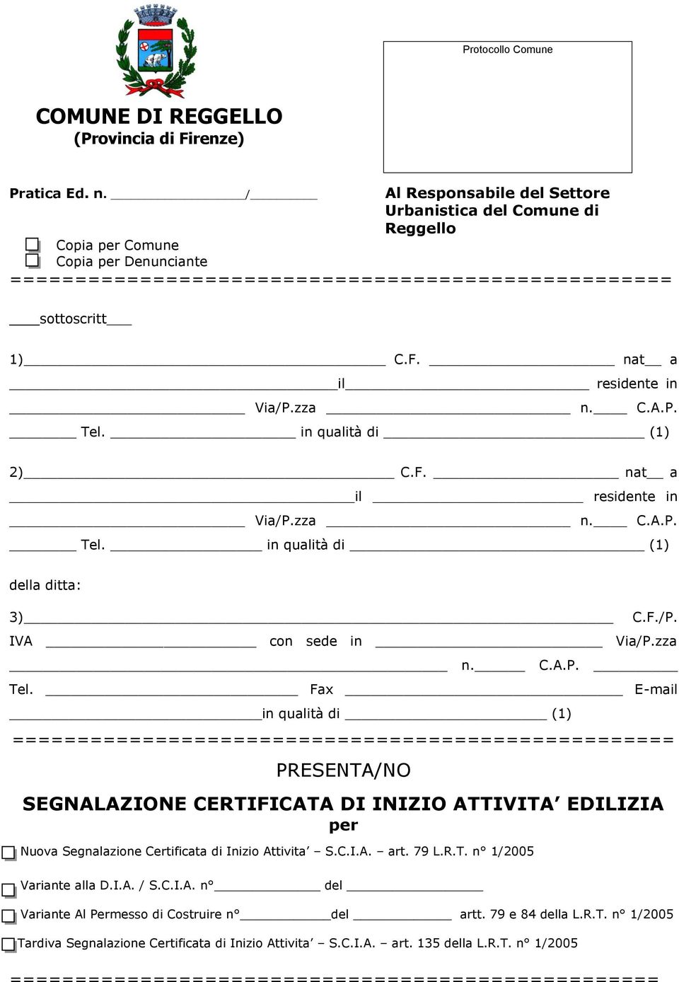 C.I.A. art. 79 L.R.T. n 1/2005 Variante alla D.I.A. / S.C.I.A. n del Variante Al Permesso di Costruire n del artt. 79 e 84 della L.R.T. n 1/2005 Tardiva Segnalazione Certificata di Inizio Attivita S.