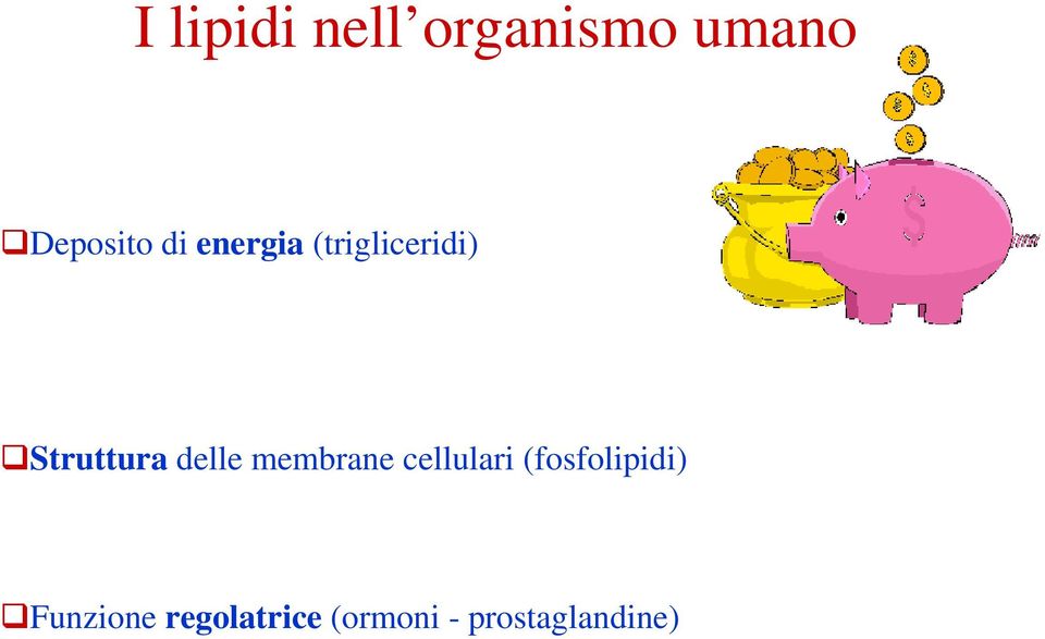 delle membrane cellulari (fosfolipidi)