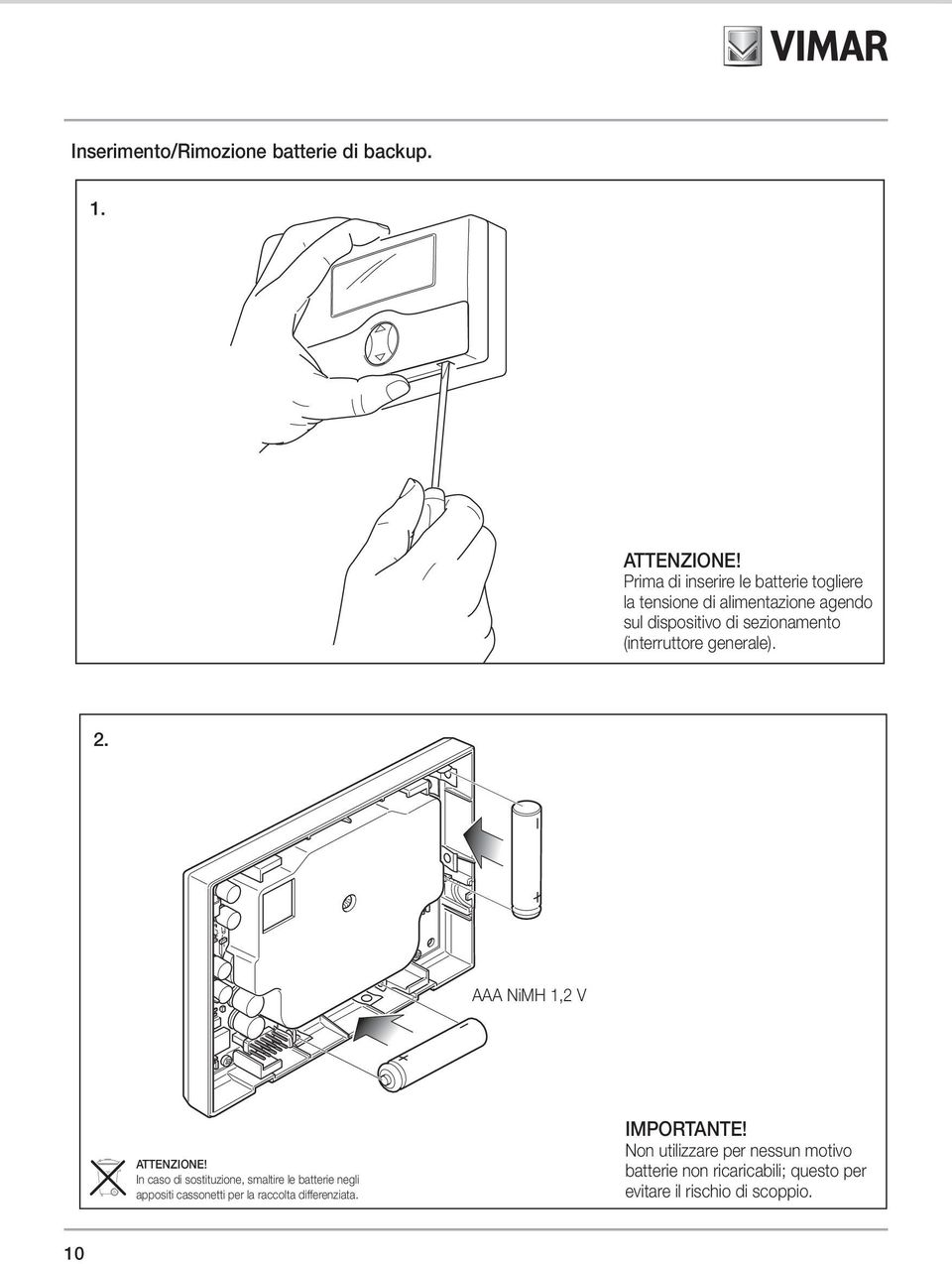 (interruttore generale). 2. AAA NiMH 1,2 V ATTENZIONE!