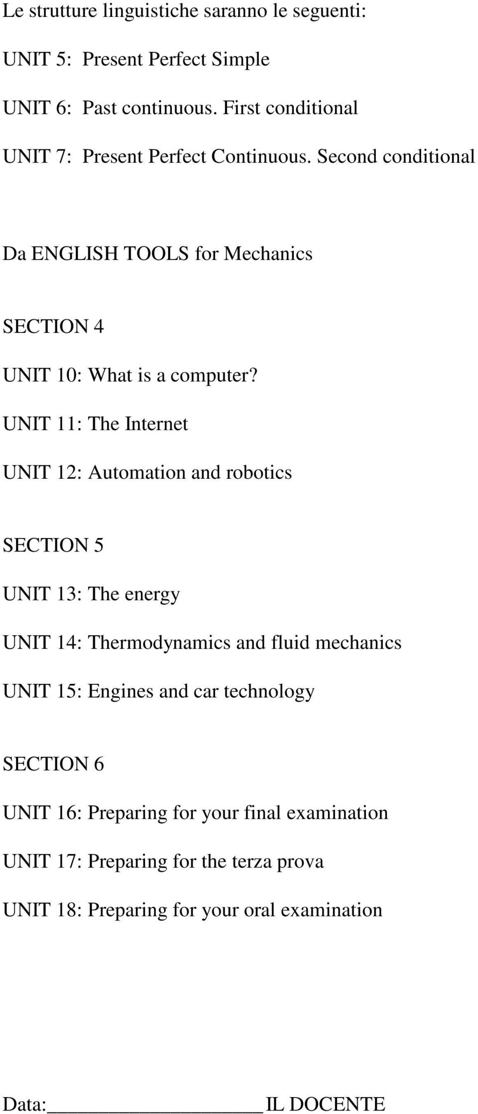 UNIT 11: The Internet UNIT 12: Automation and robotics SECTION 5 UNIT 13: The energy UNIT 14: Thermodynamics and fluid mechanics UNIT 15: