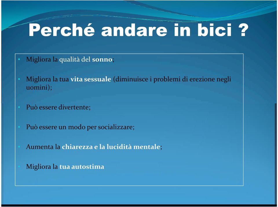 (diminuisce i problemi di erezione negli uomini); Può essere