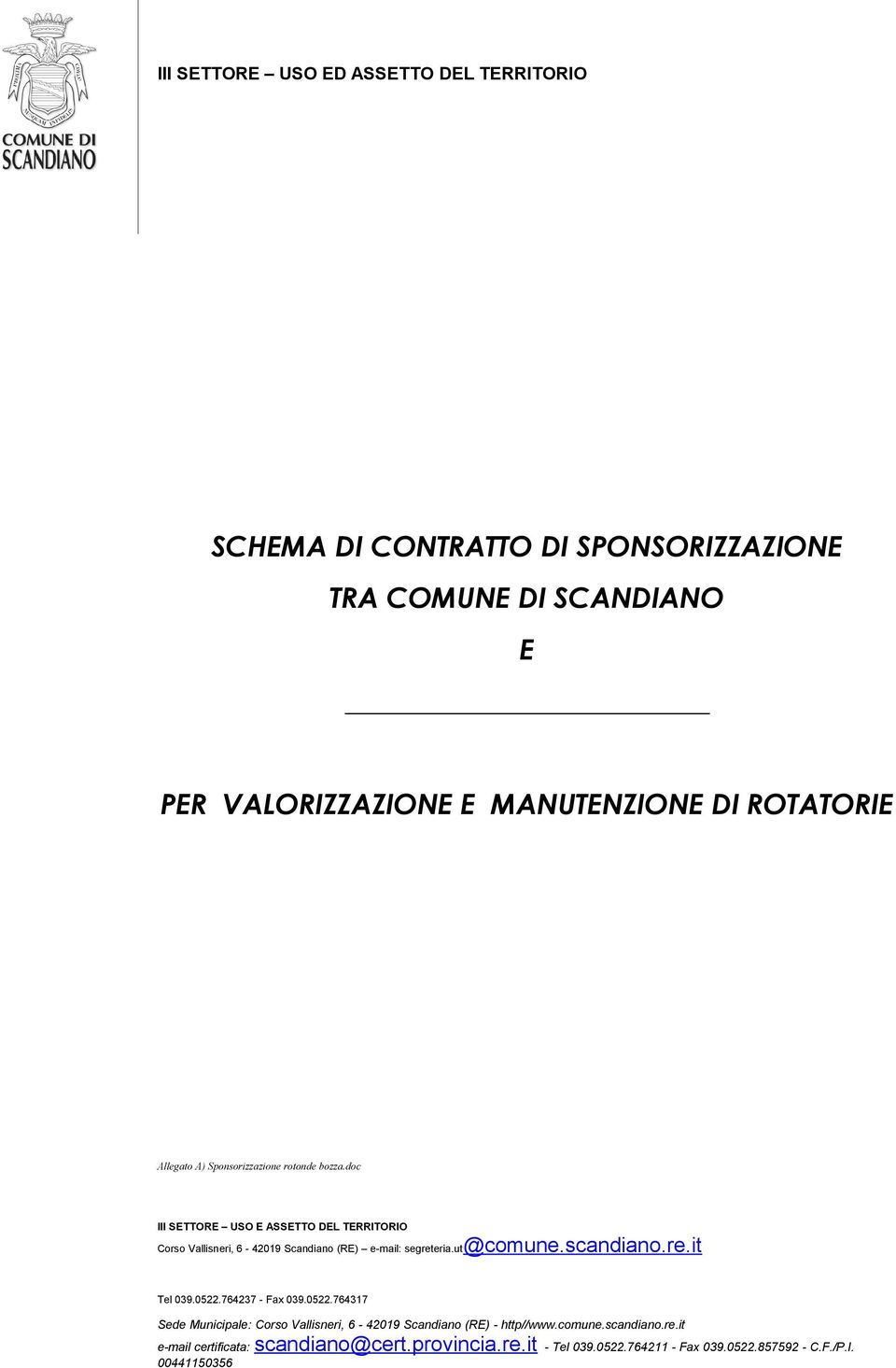 doc III SETTORE USO E ASSETTO DEL TERRITORIO Corso Vallisneri, 6-42019 Scandiano (RE) e-mail: segreteria.ut@comune.scandiano.re.it Tel 039.0522.