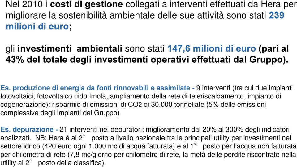 produzione di energia da fonti rinnovabili e assimilate - 9 interventi (tra cui due impianti fotovoltaici, fotovoltaico nido Imola, ampliamento della rete di teleriscaldamento, impianto di