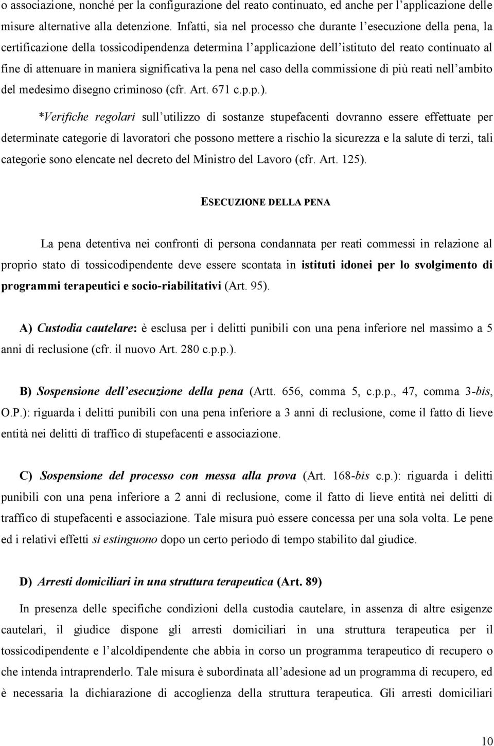 significativa la pena nel caso della commissione di più reati nell ambito del medesimo disegno criminoso (cfr. Art. 671 c.p.p.).