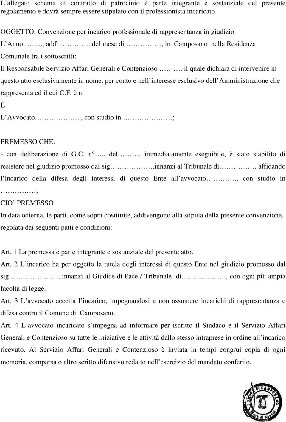 .del mese di, in Camposano nella Residenza Comunale tra i sottoscritti: Il Responsabile Servizio Affari Generali e Contenzioso.