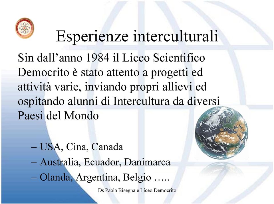 propri allievi ed ospitando alunni di Intercultura da diversi Paesi