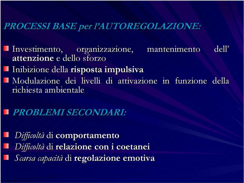 di attivazione in funzione della richiesta ambientale PROBLEMI SECONDARI: Difficoltà di