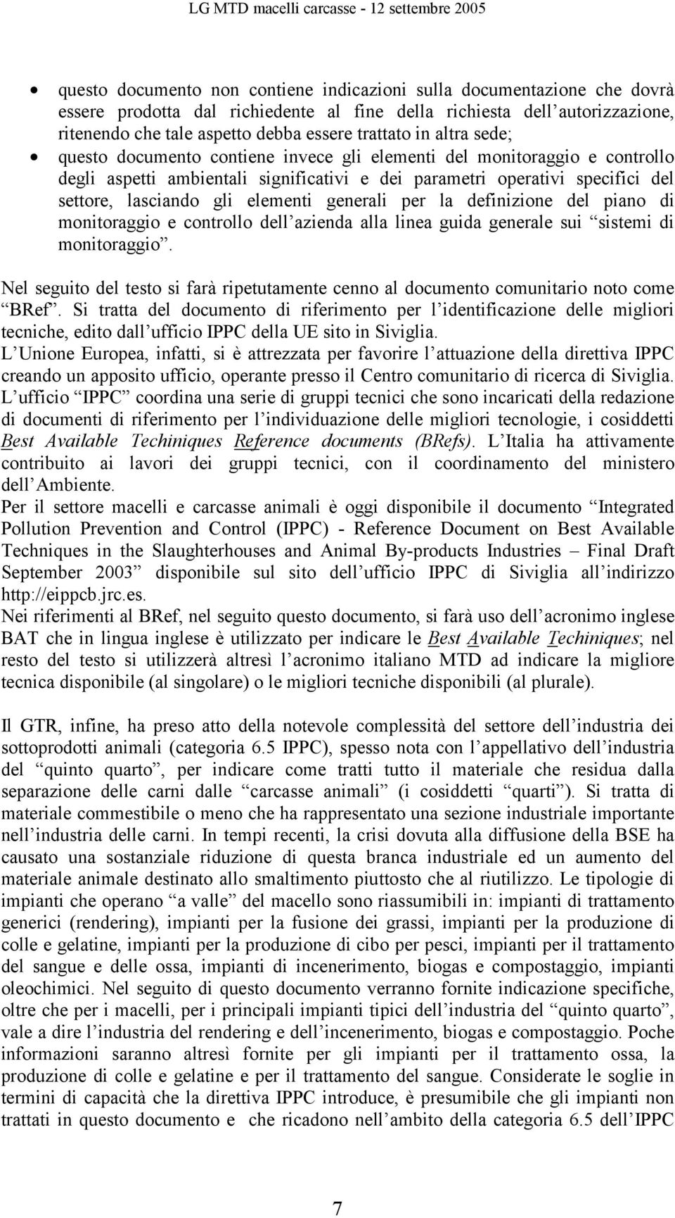 elementi generali per la definizione del piano di monitoraggio e controllo dell azienda alla linea guida generale sui sistemi di monitoraggio.