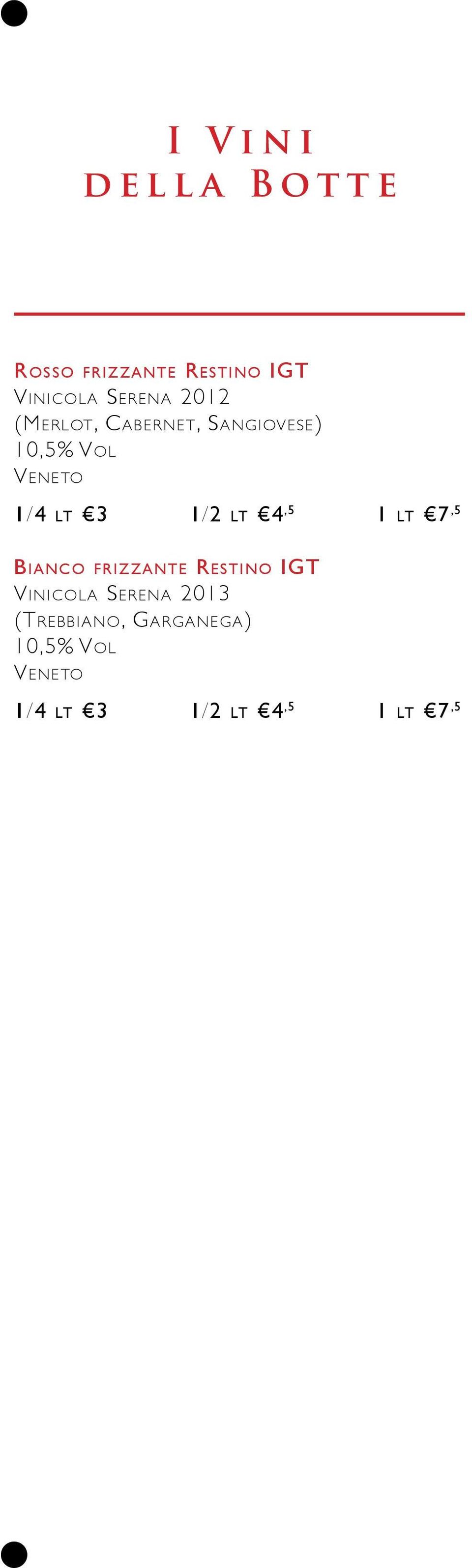 lt 4,5 1 lt 7,5 Bianco frizzante Restino IGT Vinicola Serena 2013