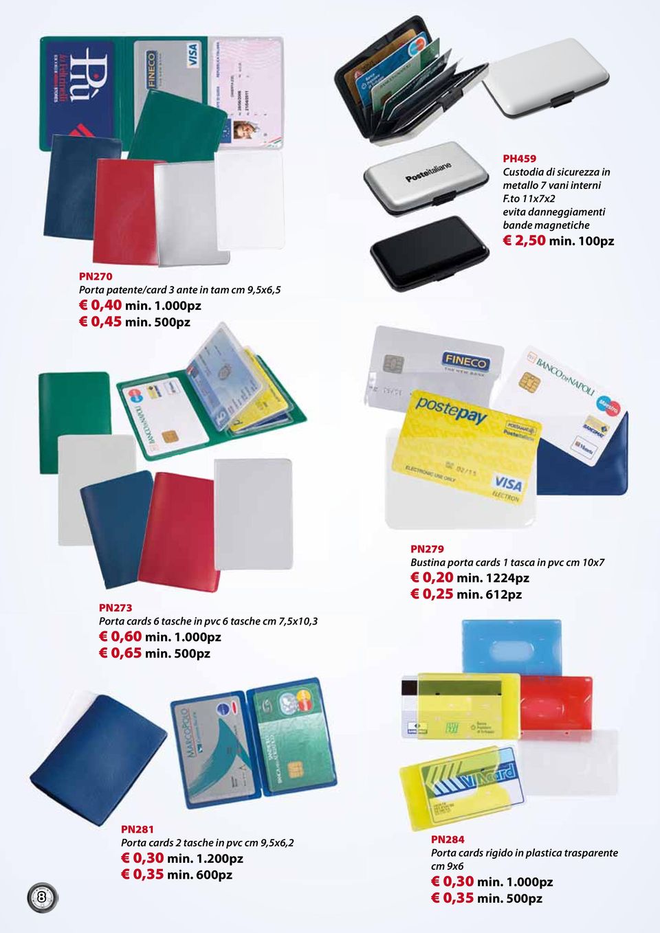 500pz PN273 Porta cards 6 tasche in pvc 6 tasche cm 7,5x10,3 0,60 min. 1.000pz 0,65 min.