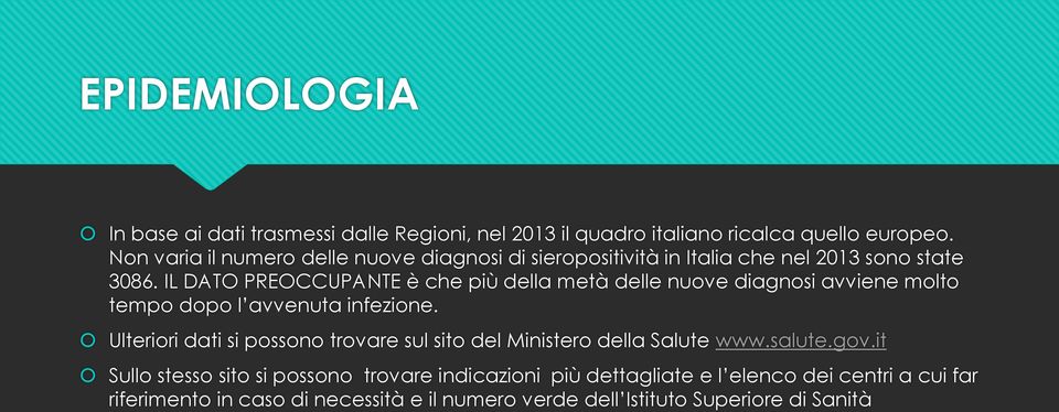 IL DATO PREOCCUPANTE è che più della metà delle nuove diagnosi avviene molto tempo dopo l avvenuta infezione.