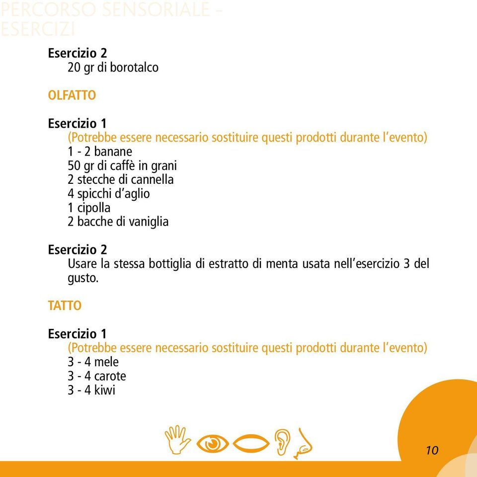 aglio 1 cipolla 2 bacche di vaniglia Esercizio 2 Usare la stessa bottiglia di estratto di menta usata nell esercizio 3