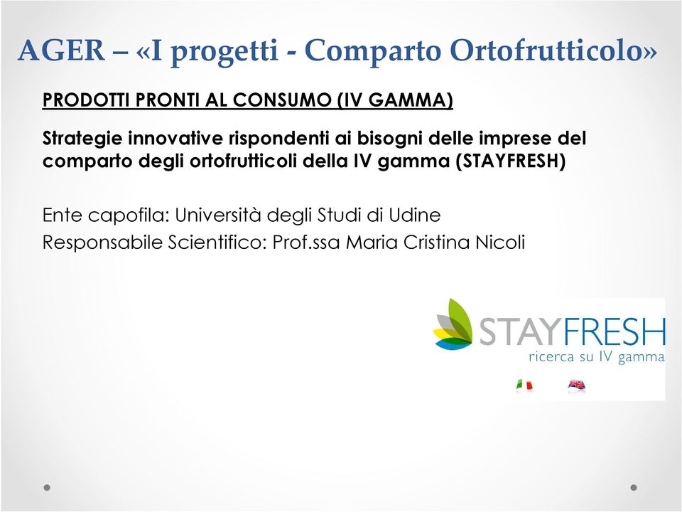 comparto degli ortofrutticoli della IV gamma (STAYFRESH) Ente capofila: