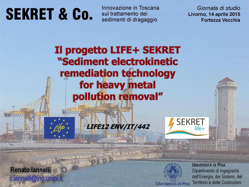 technology for heavy metal pollution removal LIFE12 ENV/IT/442 Renato Iannelli UNIVERSITÀ DI